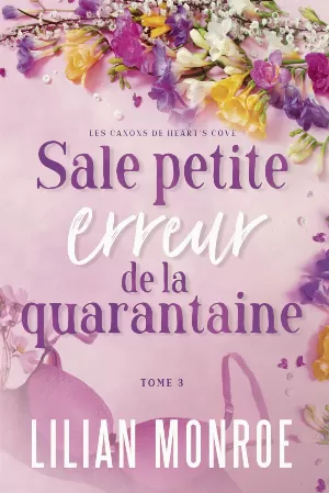 Lilian Monroe - Les canons de Heart's Cove, Tome 3 : Sale petite erreur de la quarantaine